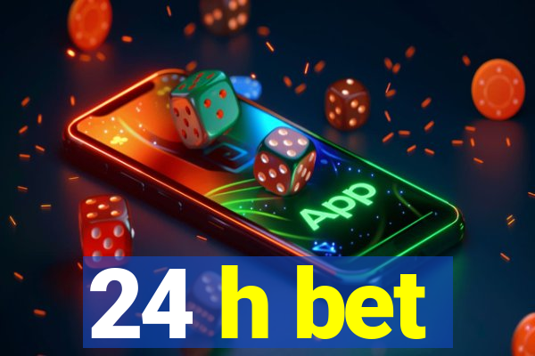 24 h bet